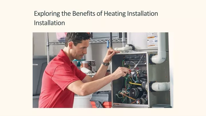 exploring the benefits of heating installation