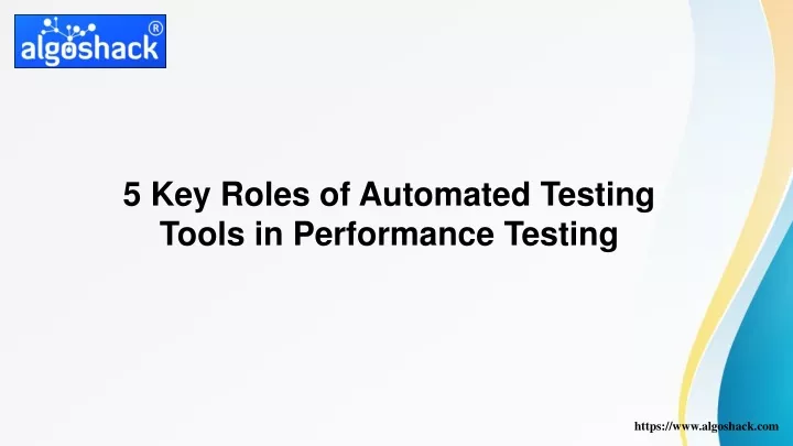 5 key roles of automated testing tools
