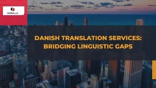 Danish Translation Services Bridging Linguistic Gaps