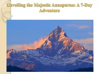 Unveiling the Majestic Annapurna A 7-Day Adventure