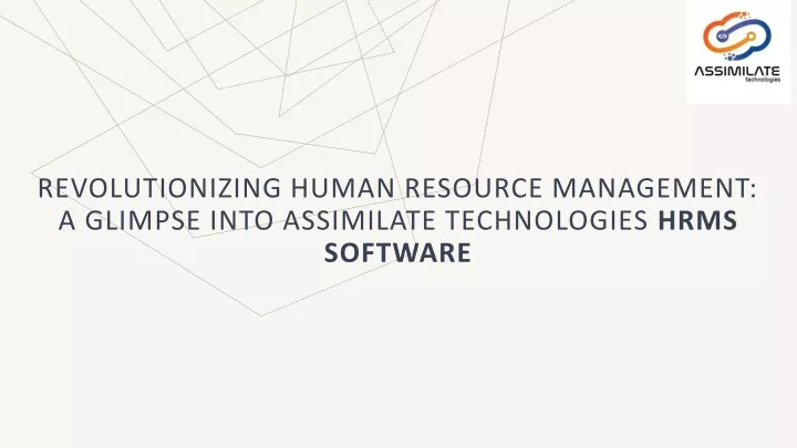 revolutionizing human resource management a glimpse into assimilate technologies hrms software