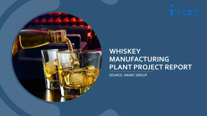 whiskey manufacturing plant project report
