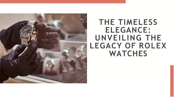 the timeless elegance unveiling the legacy of rolex watches