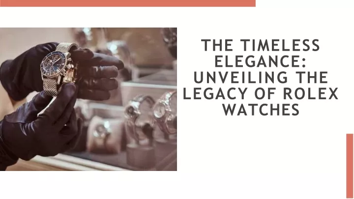 PPT - The Timeless Elegance Unveiling The Legacy of Rolex Watches 