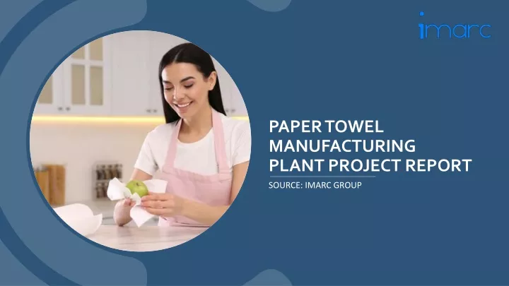 paper towel manufacturing plant project report