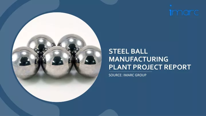 steel ball manufacturing plant project report