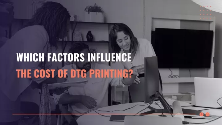 which factors influence the cost of dtg printing