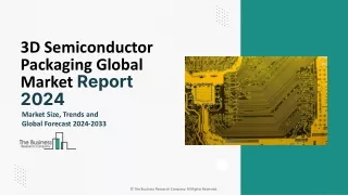 3d semiconductor packaging global market report