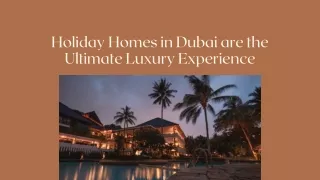 Holiday Homes in Dubai are the Ultimate Luxury Experience