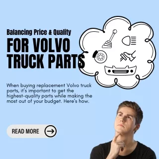 Balancing Price & Quality For Volvo Truck Parts