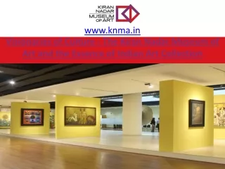 Visionaries of Culture - The Kiran Nadar Museum of Art and the Essence of Indian