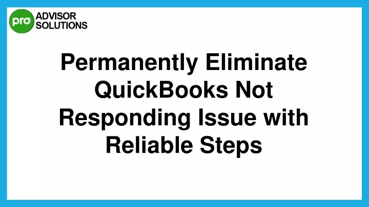 permanently eliminate quickbooks not responding