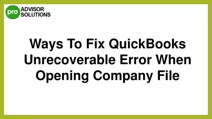 ways to fix quickbooks unrecoverable error when