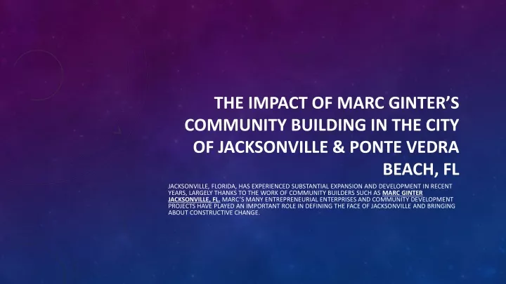 the impact of marc ginter s community building in the city of jacksonville ponte vedra beach fl