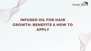 Infused Oil for hair growth Benefits & How to apply?