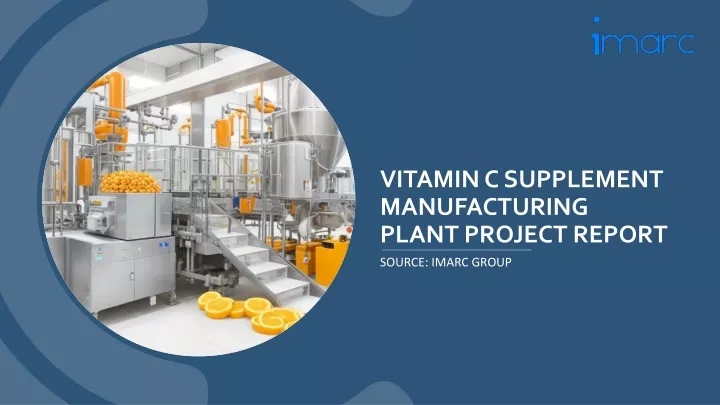 vitamin c supplement manufacturing plant project report
