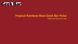 Tropical RainbowBlast Geek Bar Pulse 15000 Puffs - Exotic Flavors