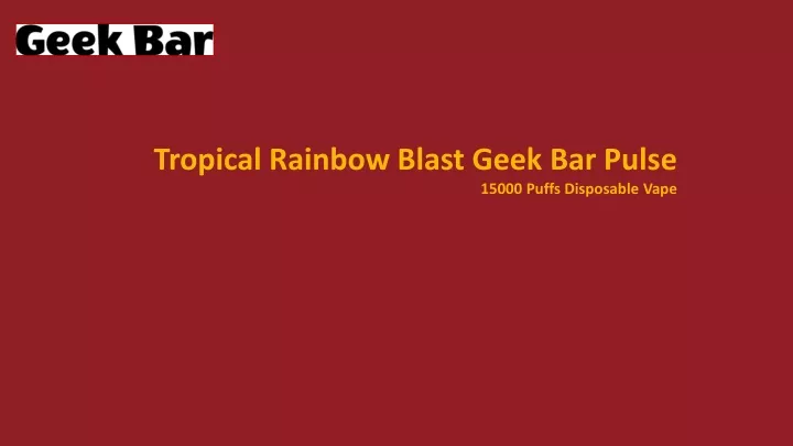 tropical rainbow blast geek bar pulse 15000 puffs