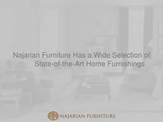 Najarian Furniture Has a Wide Selection of State-of-the-Art Home Furnishings