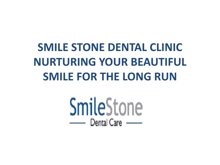 smile stone dental clinic nurturing your