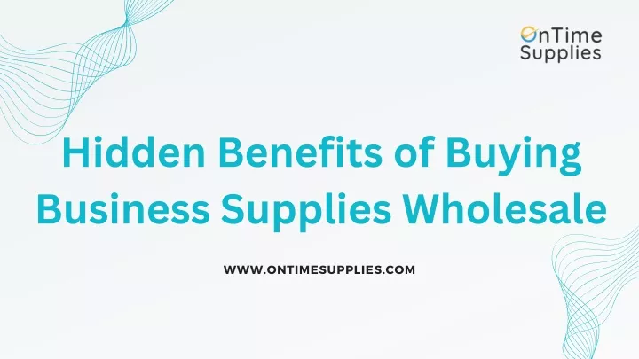 hidden benefits of buying business supplies