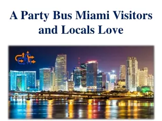 A Party Bus Miami Visitors and Locals Love