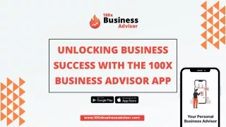 Navigating Business Success: A Deep Dive into the 100x Business Advisor App