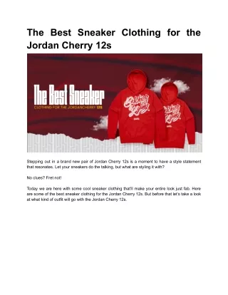 The Best Sneaker Clothing for the Jordan Cherry 12s