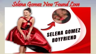 Selena Gomez New Found Love