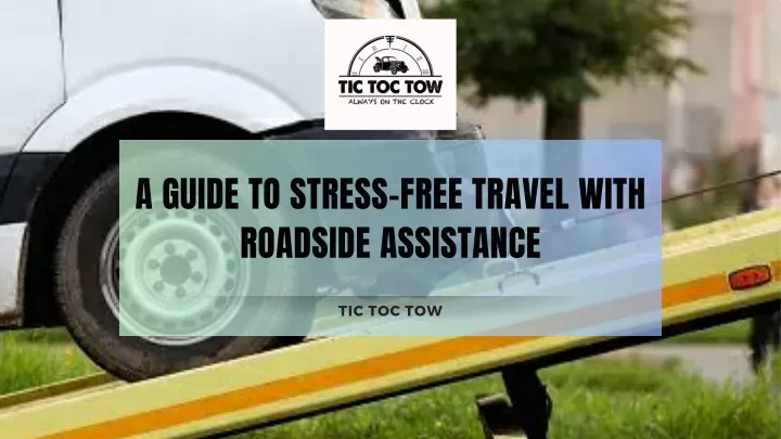 a guide to stress free travel with roadside