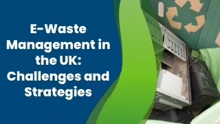 E-Waste Management in the UK Challenges and Strategies