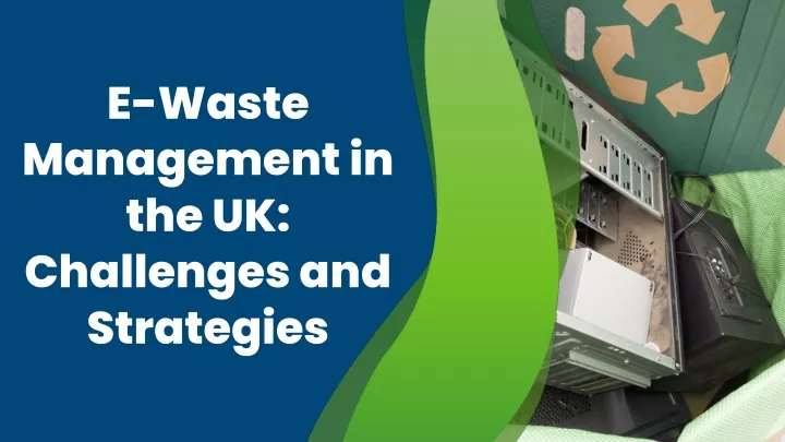 e waste management in the uk challenges