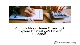 Curious About Home Financing Explore FinPrestige’s Expert Guidance.