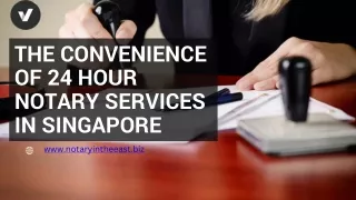 The Convenience of 24 Hour Notary Services in Singapore