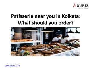 Patisserie near you in Kolkata: What should you order?