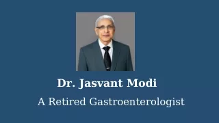 Dr. Jasvant Modi -  A Retired Gastroenterologist