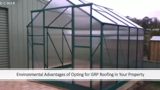 Environmental Advantages of Opting for GRP Roofing in Your Property​