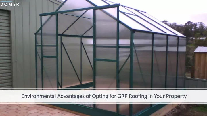 environmental advantages of opting for grp roofing in your property