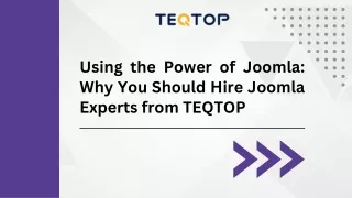 Using the Power of Joomla: Why You Should Hire Joomla Experts from TEQTOP