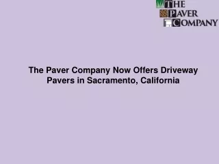 The Paver Company Now Offers Driveway Pavers in Sacramento, California
