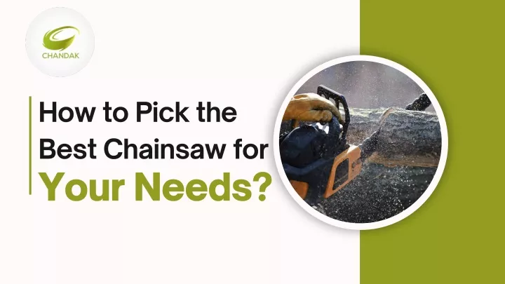 how to pick the best chainsaw for your needs