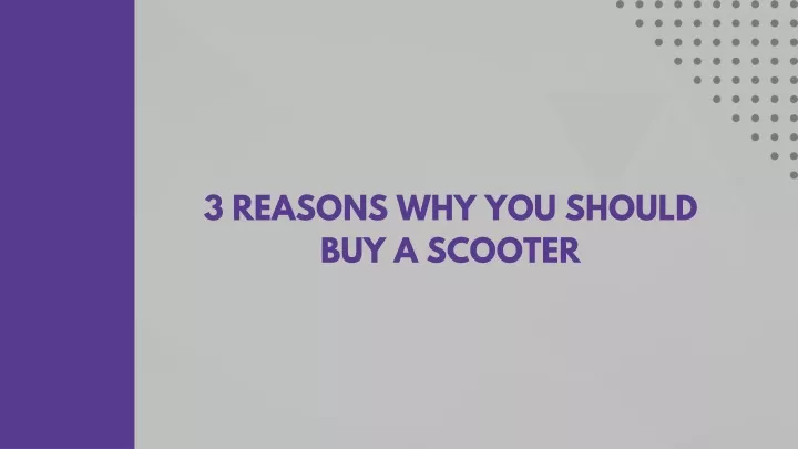 3 reasons why you should buy a scooter