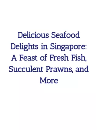 Delicious Seafood Delights in Singapore