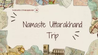 Namaste Uttarakhand Trip: Your Gateway to Scenic Splendors and Seamless Travels