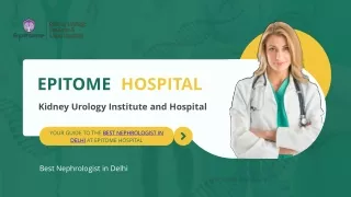 Your Guide to the Best Nephrologist in Delhi at Epitome Hospital