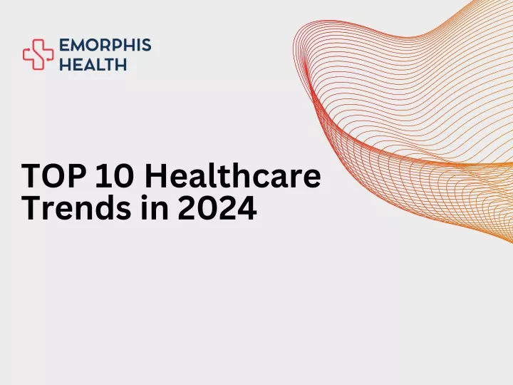 top 10 healthcare trends in 2024