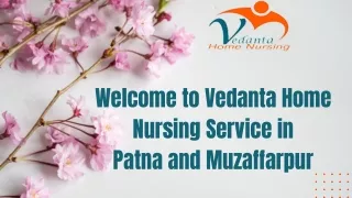 Avail of Home Nursing Service in Patna Muzaffarpur by Vedanta with Health Care
