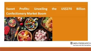 Unveiling the US270 Billion Confectionery Market Boom
