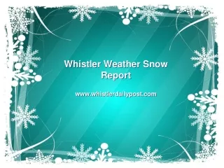 Whistler Weather Snow Report Updates - www.whistlerdailypost.com