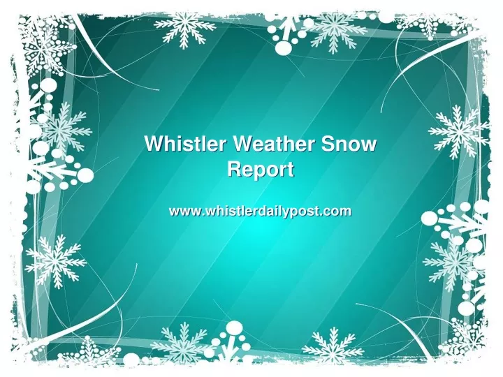 whistler weather snow report